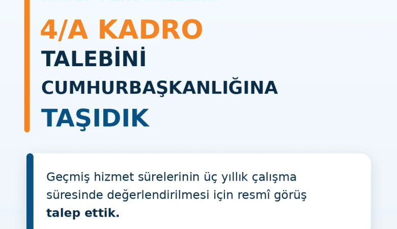 ASDEP Personelinin 4/A Kadro Süreci İçin Cumhurbaşkanlığına Resmî Görüş Başvurusu