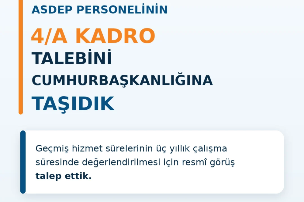 ASDEP Personelinin 4/A Kadro Süreci İçin Cumhurbaşkanlığına Resmî Görüş Başvurusu