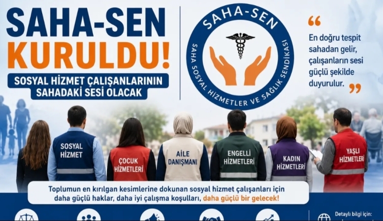 SAHA-SEN KURULDU: SOSYAL HİZMET ÇALIŞANLARININ SAHADAKİ SESİ OLACAK